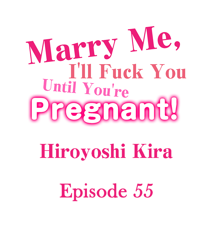 Marry Me, I’ll Fuck You Until You’re Pregnant! - Marry Me, I&#8217;ll Fuck You Until You&#8217;re Pregnant! Chapter 55 2