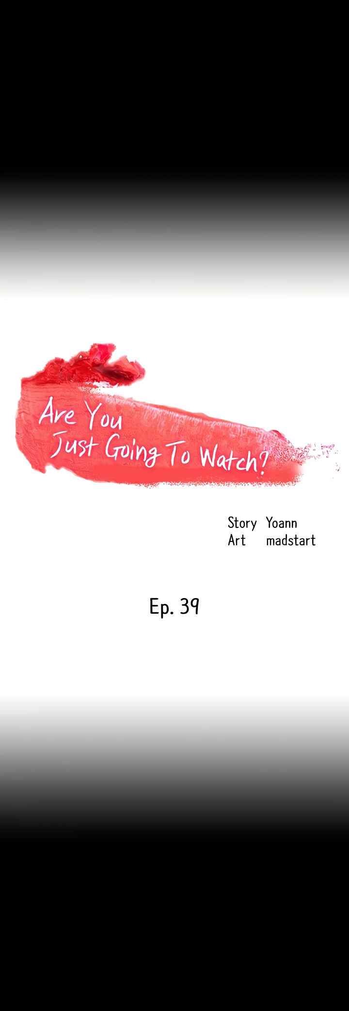Are You Just Going To Watch - Chapter 39 5
